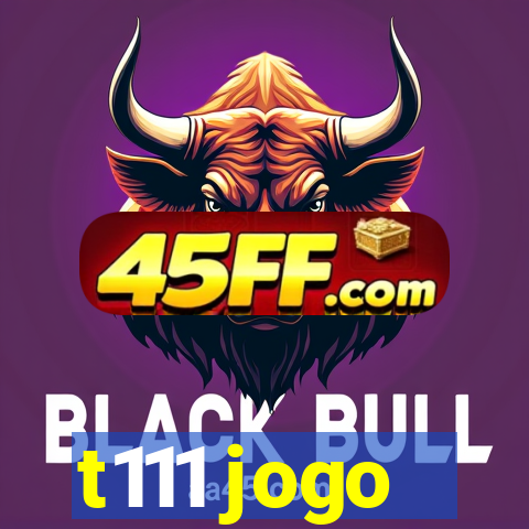 t111 jogo